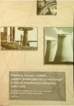 Przyczyny rozwoju i upadku polskich przedsiębiorstw przemysłowych w okresie transformacji ustrojowej 1990 - 1998