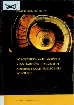 W poszukiwaniu modelu standardów etycznych administracji publicznej w Polsce