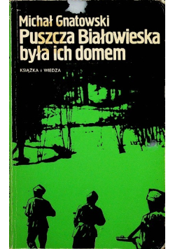 Puszcza Białowieska była ich domem
