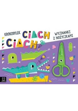 Krokodylek ciach, ciach!. Wycinanki z nożyczkami