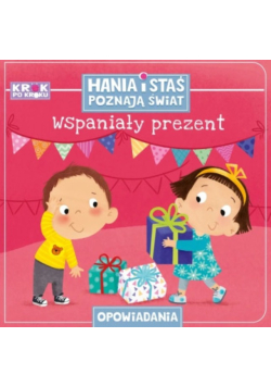 Krok po kroku Wspaniały prezent Hania i Staś poznają świat