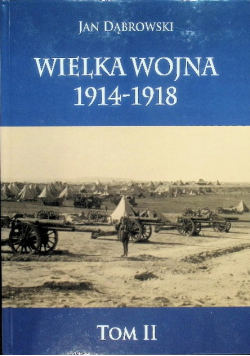 Wielka Wojna 1914-1918 Tom 2