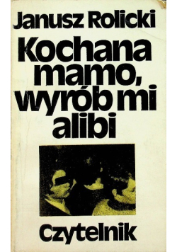 Kochana mamo wyrób mi alibi
