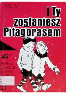 I Ty zostaniesz Pitagorasem Materiały pomocnicze do nauki matematyki dla klasy 5