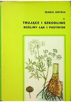 Trujące i szkodliwe rośliny łąk i pastwisk