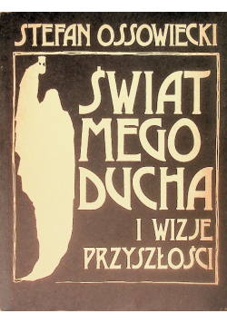 Świat mego ducha i wizje przyszłości