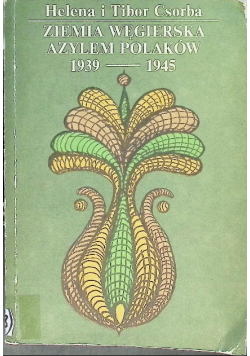 Ziemia węgierska azylem Polaków, 1939-1945