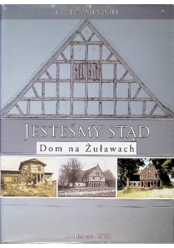 Jesteśmy stąd Dom na Żuławach Powiat Malborski