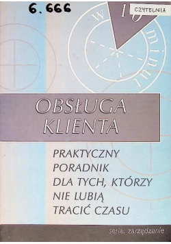 Obsługa klienta Praktyczny poradnik dla tych, którzy nie lubią tracić czasu