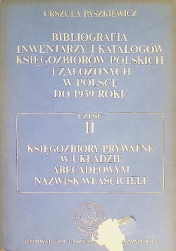 Bibliografia inwentarzy i katalogów księgozbiorów polskich i założonych w Polsce do 1939 roku Część 2