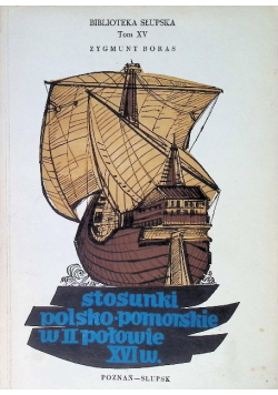 Stosunki polsko pomorskie w II połowie XVI wieku Tom XV