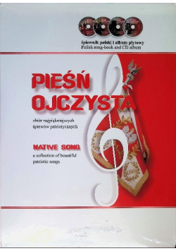 Pieśń ojczysta zbiór najpiękniejszych śpiewów patriotycznych