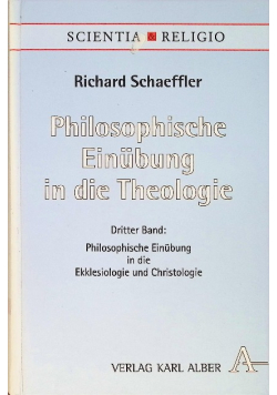 Philosophische Einubung in die Theologie. Dritter Band: Philosophische Einubung