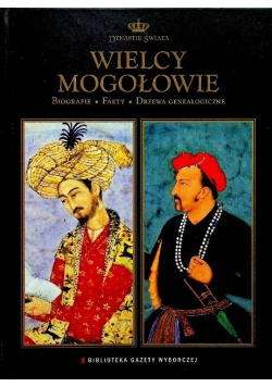 Dynastie świata Tom 3 Wielcy Mogołowie