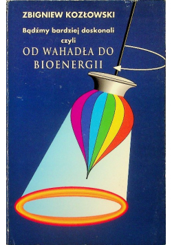 Bądźmy bardziej doskonali czyli od wahadła do bioenergii