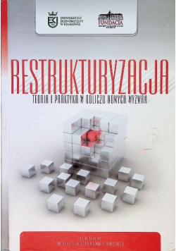 Restrukturyzacja teoria i praktyka w obliczu nowych wyzwań
