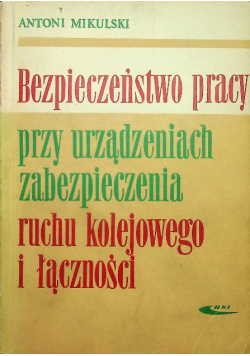 Bezpieczeństwo pracy przy urządzeniach zabezpieczenia ruchu kolejowego i łączności