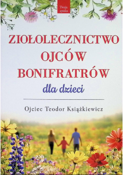 Ziołolecznictwo Ojców Bonifratrów dla dzieci