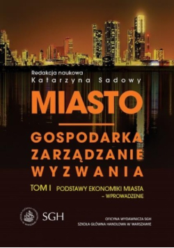 Miasta gospodarka zarządzanie wyzwania Tom I