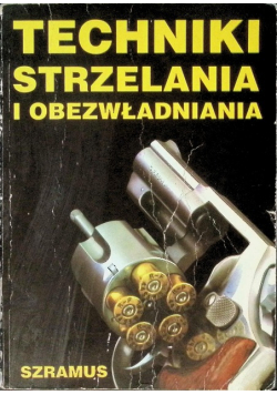 Techniki strzelania i obezwładniania
