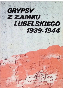 Grypsy z zamku lubelskiego 1939 - 1944