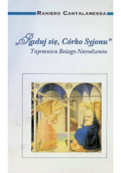 Raduj się, Córko Syjonu. Tajemnica Bożego Narodzenia