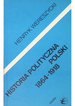 Historia polityczna Polski 1864 -  1918