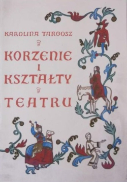 Korzenie i kształty teatru