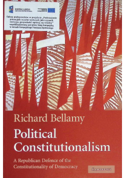 Political Constitutionalism : A Republican Defence of the Constitutionality of Democracy