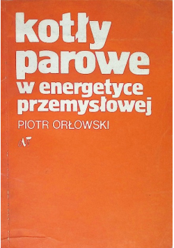 Kotły parowe w energetyce przemysłowej