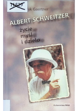 Albert Schweitzer życie myśl i dzieło