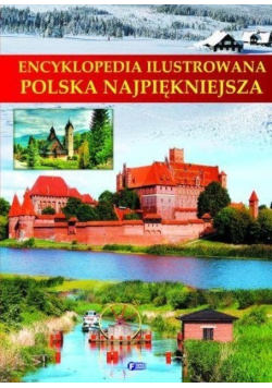 Encyklopedia ilustrowana: Polska najpiękniejsza