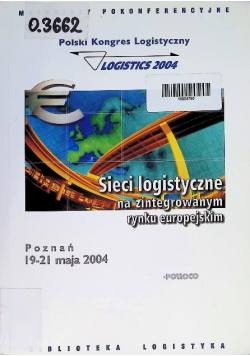 Sieci logistyczne na zintegrowanym rynku europejskim. Polski Kongres Logistyczny