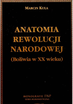 Anatomia rewolucji narodowej Boliwia w XX wieku