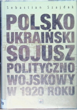 Polsko Ukraiński sojusz polityczno wojskowy w 1920 roku