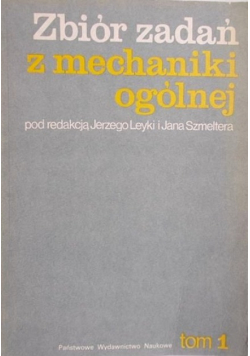 Zbiór zadań z mechaniki ogólnej Tom I