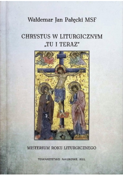 Chrystus w liturgicznym tu i teraz