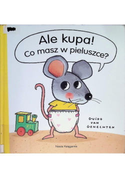 Ale kupa Co masz w pieluszce