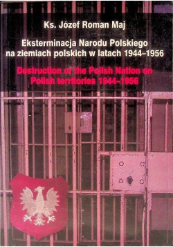 Eksterminacja Narodu Polskiego na ziemiach polskich w latach 1944 - 1956