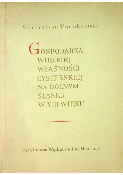 Gospodarka wielkiej własności cysterskiej na dolnym Śląsku w XIII wieku