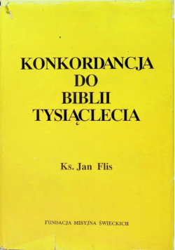 Konkordancja Biblijna do Pisma Świętego Starego i Nowego Testamentu Biblii Tysiąclecia