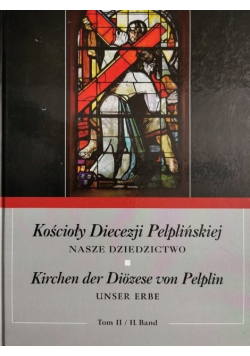 Kościoły diecezji pelplińskiej nasze dziedzictwo Tom 2