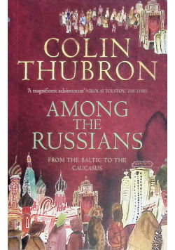 Among the Russians: From the Baltic to the Caucasus