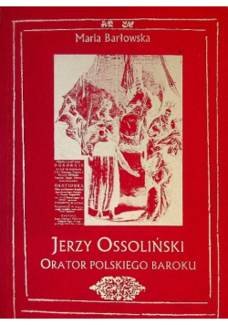 Jerzy Ossoliński Orator Polskiego Baroku