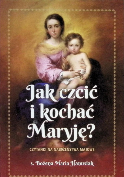 Jak czcić i kochać Maryję?