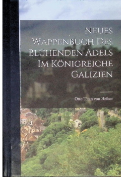 Neues Wappenbuch des bluhenden Adels im Konigreiche Galizien