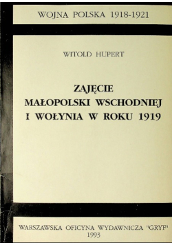 Zajęcie Małopolski Wschodniej i Wołynia w roku 1919