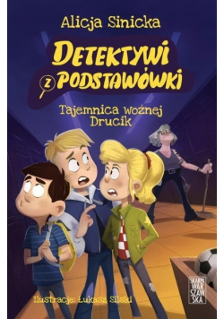 Detektywi z podstawówki Tajemnica woźnej Drucik
