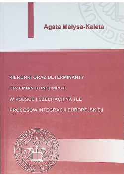 Kierunki oraz determinanty przemian konsumpcji w Polsce i Czechach na tle procesów integracji europejskiej