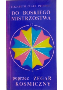 Do boskiego mistrzostwa poprzez zegar kosmiczny
